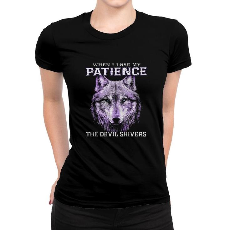 When I Lose My Patience The Devil Shivers Wolf Women T-shirt