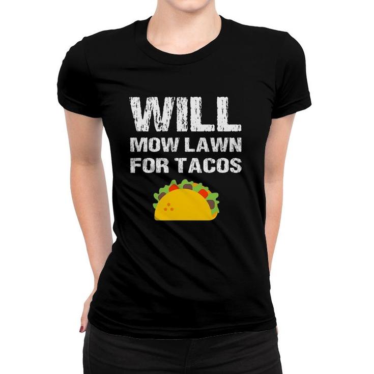 Will Mow Lawn For Tacos Grass Cutting Mowing Landscaping Women T-shirt