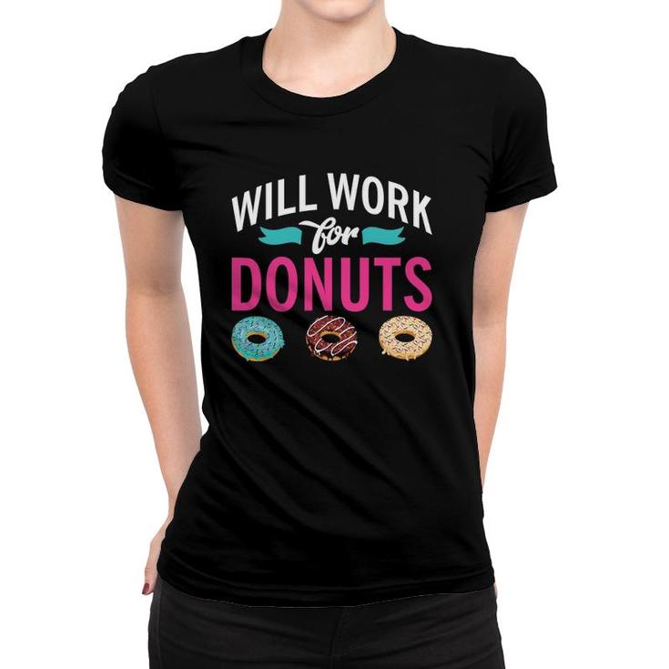 Will Work For Donuts Snack Donut Women T-shirt