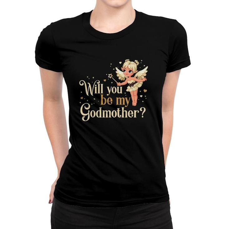 Will You Be My Godmother Fairy Women T-shirt