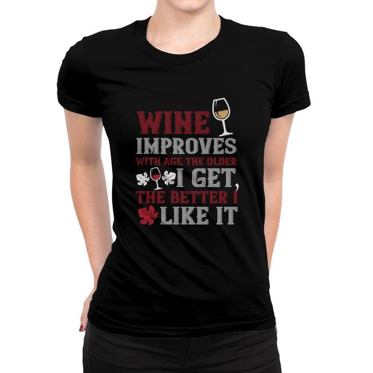 Wine Improves With Age The Older I Get Women T-shirt