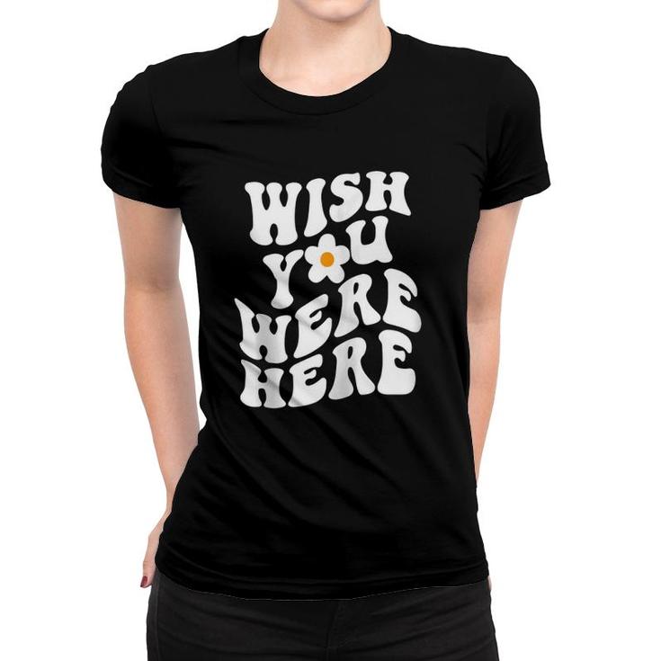Wish You Were Here Daisy Words On Back Trendy Clothing Zip Women T-shirt