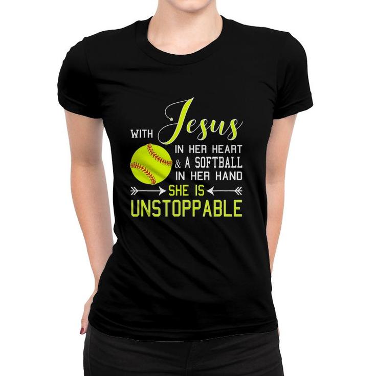 With Jesus In Her Heart & A Softball Hand She's Unstoppable Women T-shirt