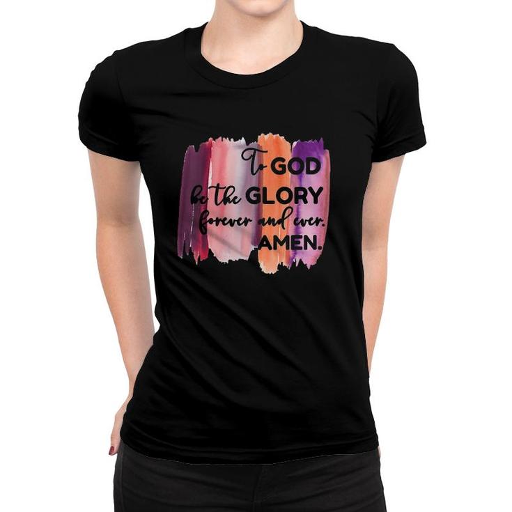 Womens Christian Faith To God Be The Glory Forever V-Neck Women T-shirt