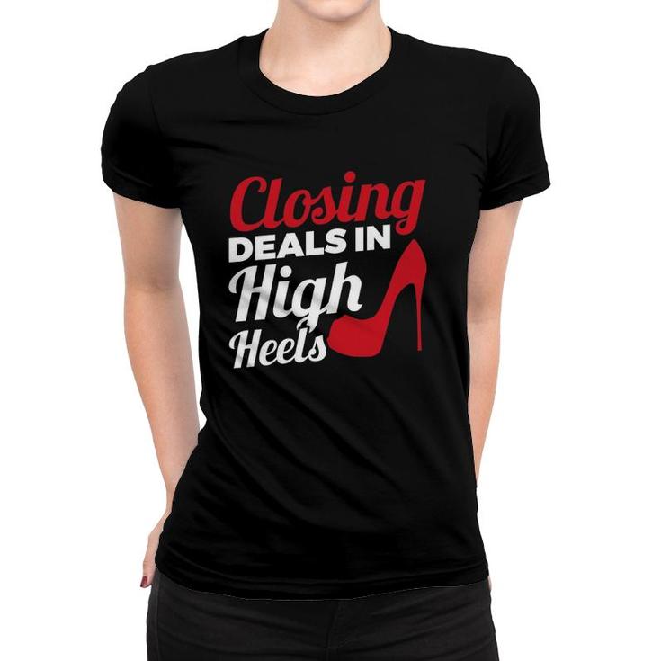 Womens Closing Deals In High Heels Real Estate Agent Women T-shirt