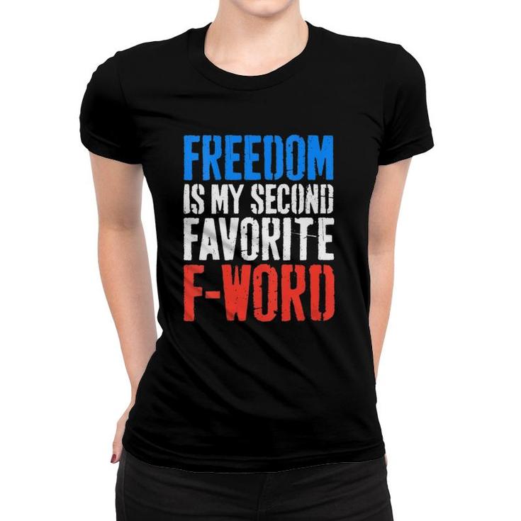 Womens Freedom Is My Second Favorite F-Word 4Th Of July Women T-shirt