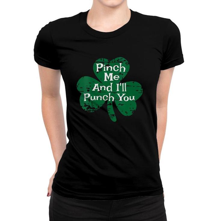 Womens Funny St Patty's Patricks Day Pinch Me And I'll Punch You V-Neck Women T-shirt