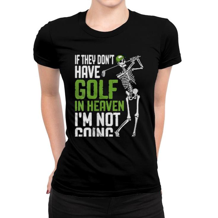 Womens Golf Heaven Golfing Skeleton Golfer Quote  Women T-shirt