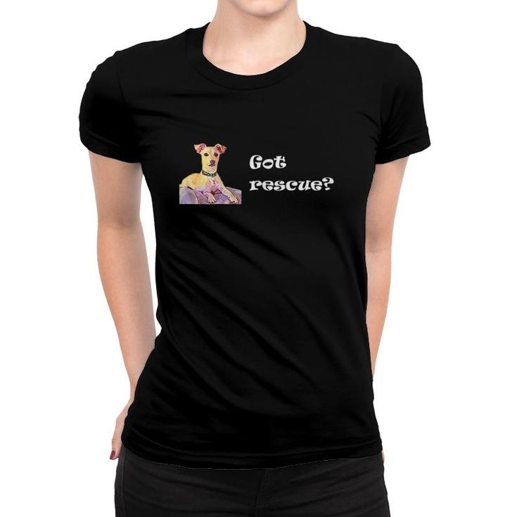 Womens Got Rescue Dog Women T-shirt
