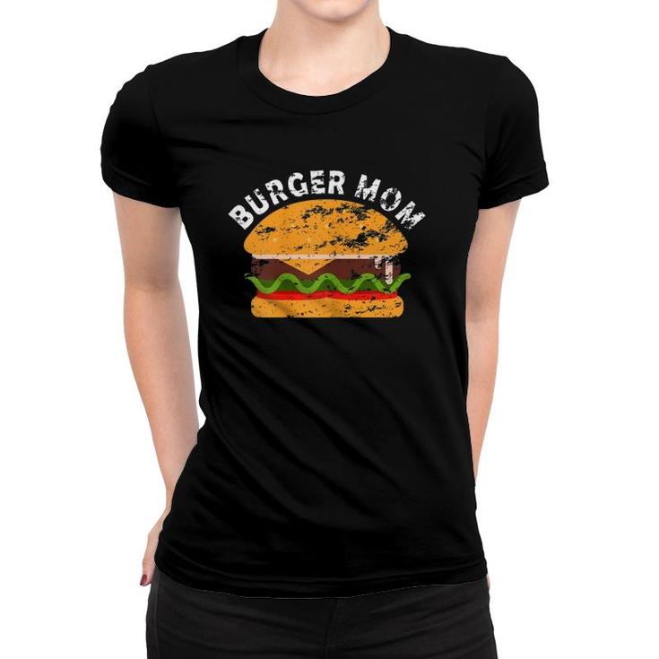 Womens Hamburger Cheeseburger Burger Mom Fast Food Design Women T-shirt