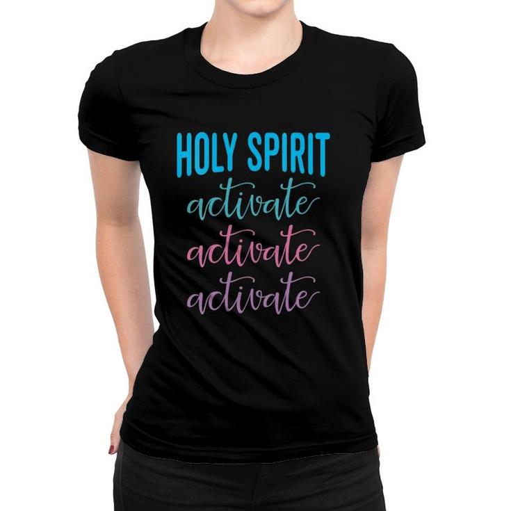 Womens Holy Spirit Activate Christian Religious Jesus  Women T-shirt