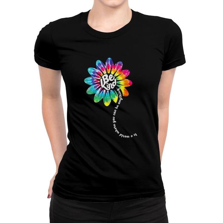 Womens In A World Where You Can Be Anything Be Daisy Flower Rainbow  Women T-shirt