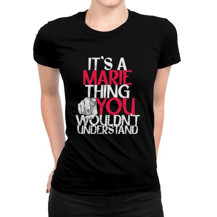 Womens It's A Marie Thing You Wouldn't Understand Women T-shirt
