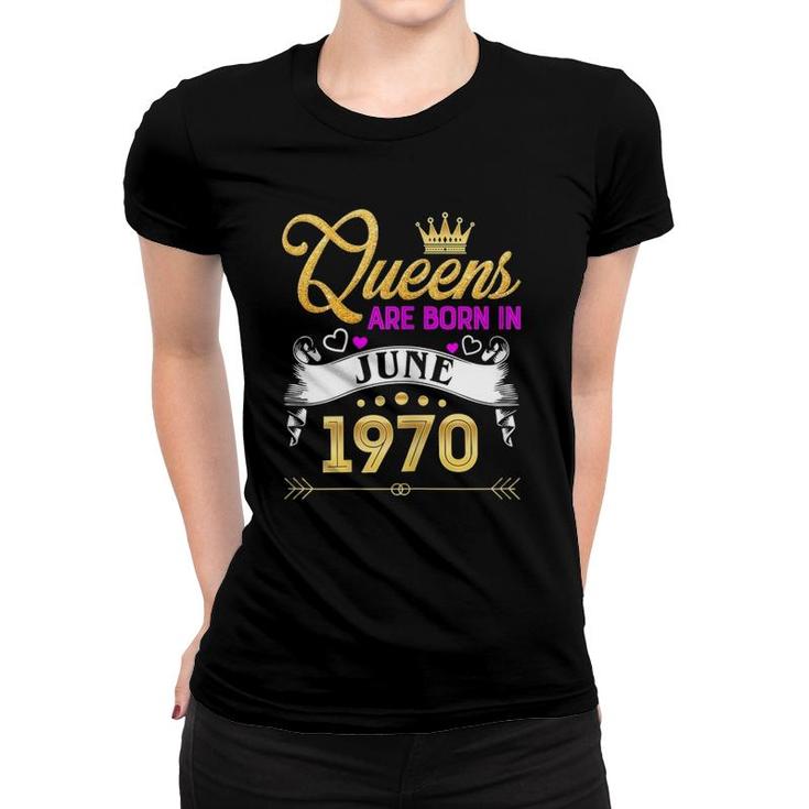 Womens June 1970  51 Years Old 51St Birthday Queen Women T-shirt