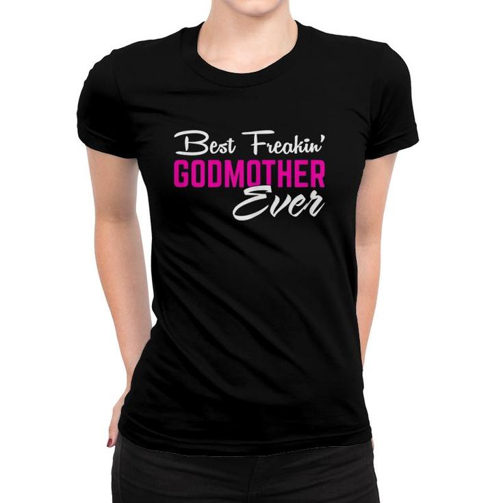 Womens Mother Day Gift For Women Girl Best Freakin' Godmother Ever Women T-shirt
