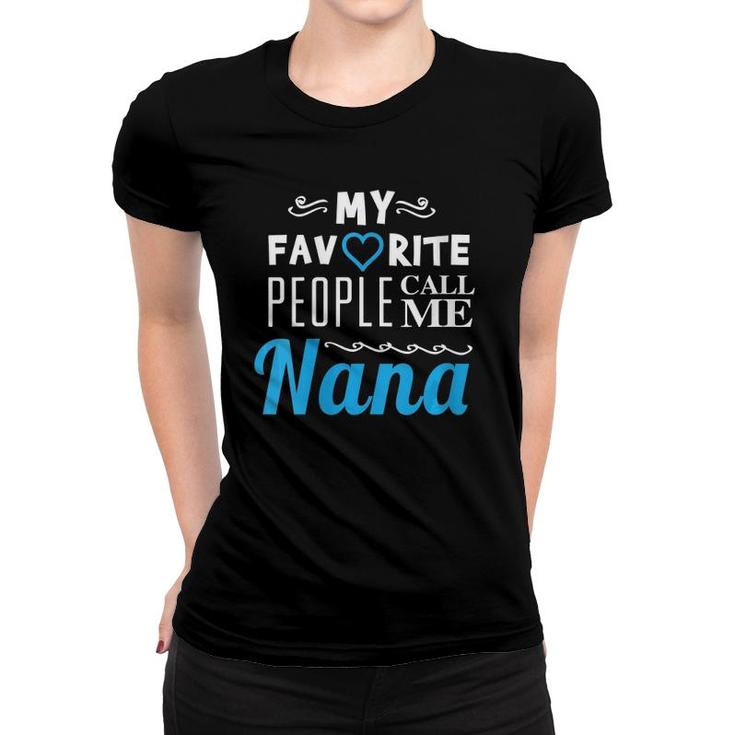 Womens My Favorite People Call Me Nana - Proud Grandmother Grandma Women T-shirt
