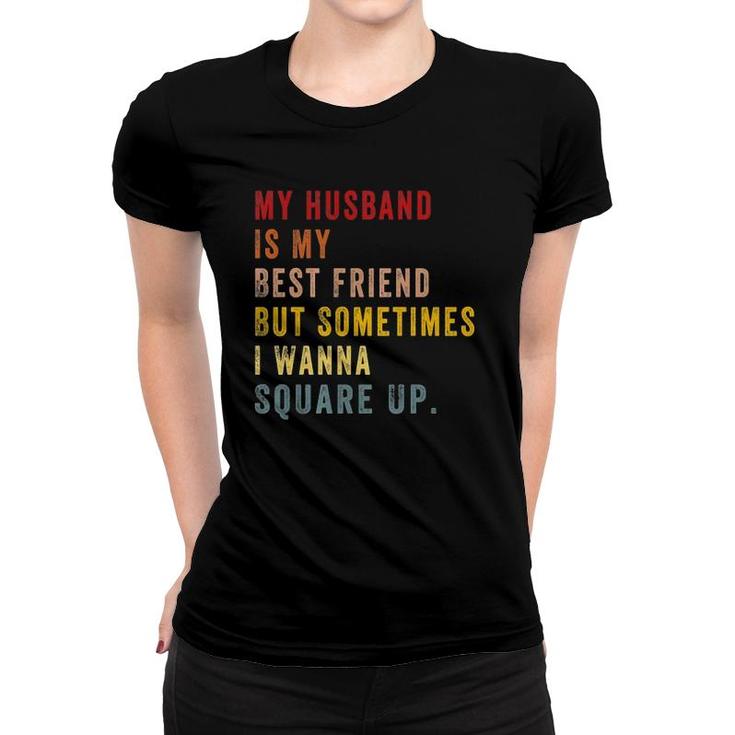 Womens My Husband Is My Best Friend Funny Vintage For Wife  Women T-shirt