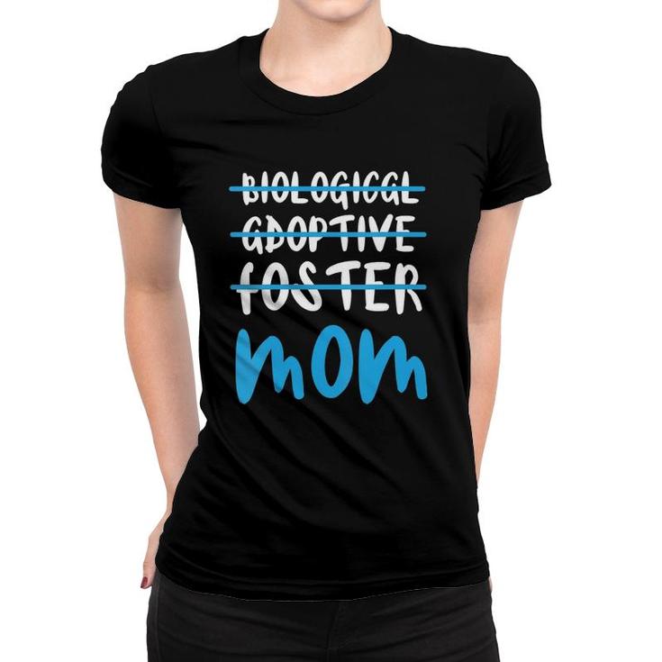 Womens Not Biological Adoptive Foster Mom  For Mother's Day Women T-shirt