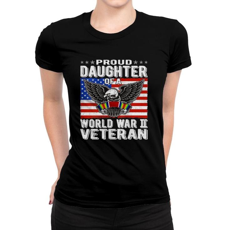 Womens Proud Daughter Of A World War 2 Veteran Patriotic Ww2 Child Women T-shirt