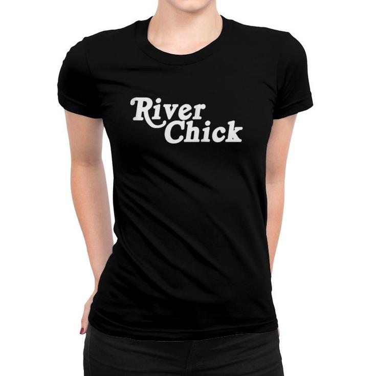 Womens River Chick Boat Vacay Tube Floating Camping Outdoors Life  Women T-shirt