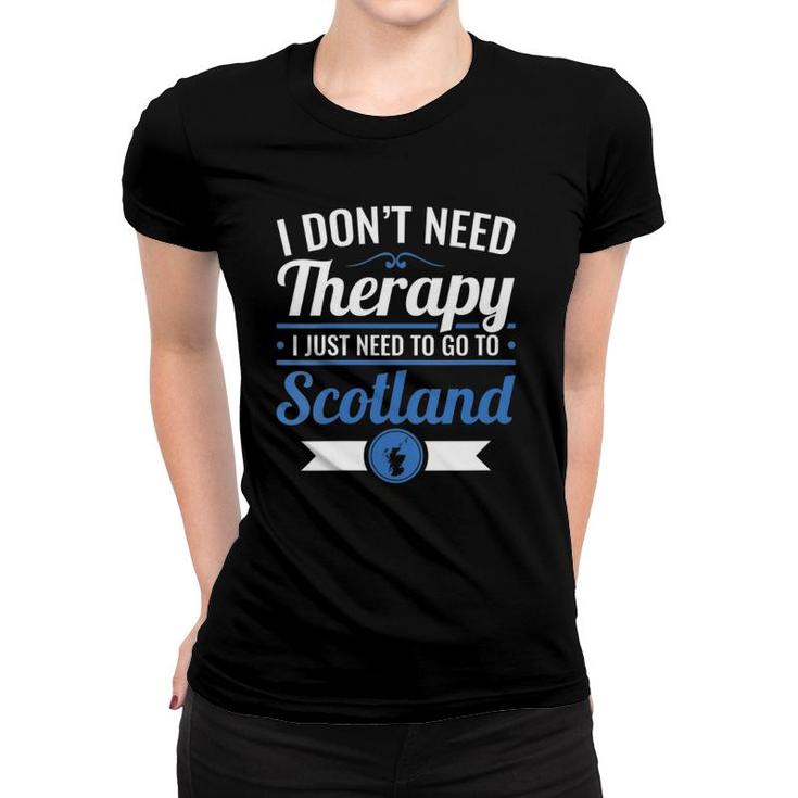 Womens Scottish Don't Need Therapy Just Need To Go To Scotland V-Neck Women T-shirt