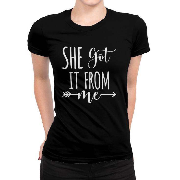 Womens She Got It From Me Funny Matching Family Mother Daughter V-Neck Women T-shirt