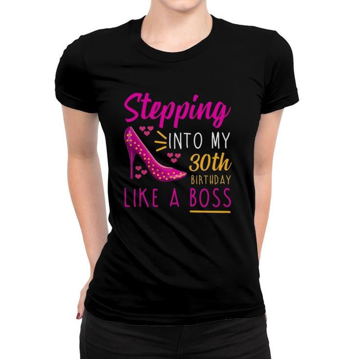 Womens Stepping Into My 30Th Birthday Like A Boss Mom Aunt Women T-shirt