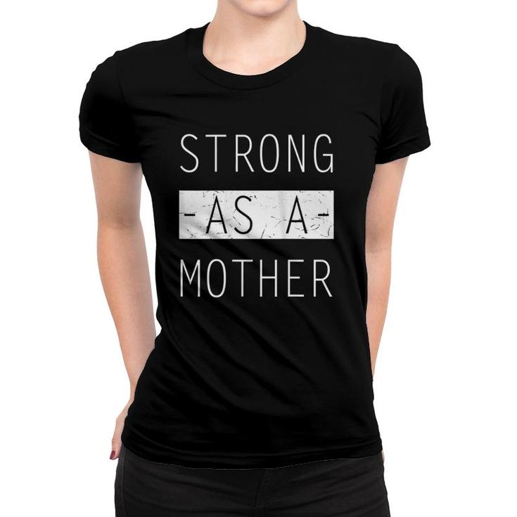 Womens Strong As A Mother Birthday Gift For Mom - Mothers Day Gift Women T-shirt