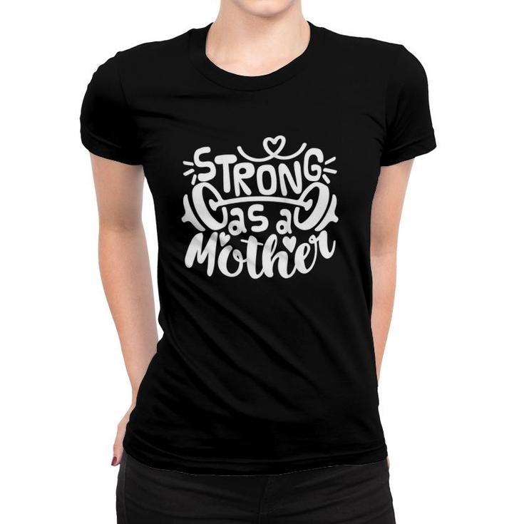 Womens Strong As Mother , Mom Muscle Workout Weight Lifting Women T-shirt