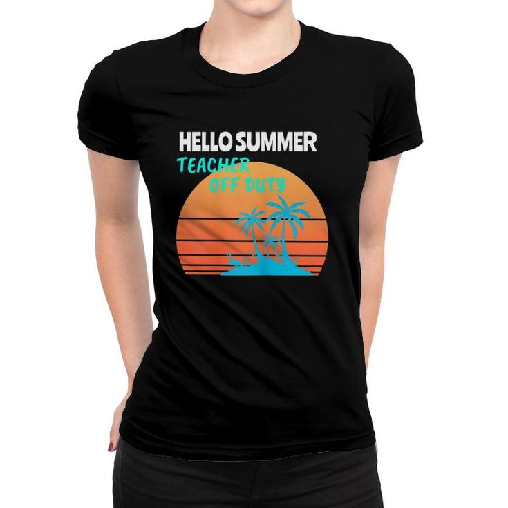 Womens Teacher Off Duty Hello Summer Women T-shirt
