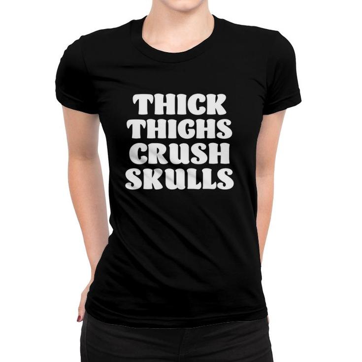 Womens Thick Thighs Crush Skulls Funny Body Positive Workout Gym Women T-shirt