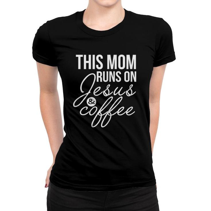 Womens This Mom Runs On Jesus And Coffee  Funny Mother Women T-shirt