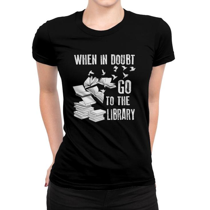 Womens When In Doubt Go To The Library Art Bookworm Fans Gift V-Neck Women T-shirt