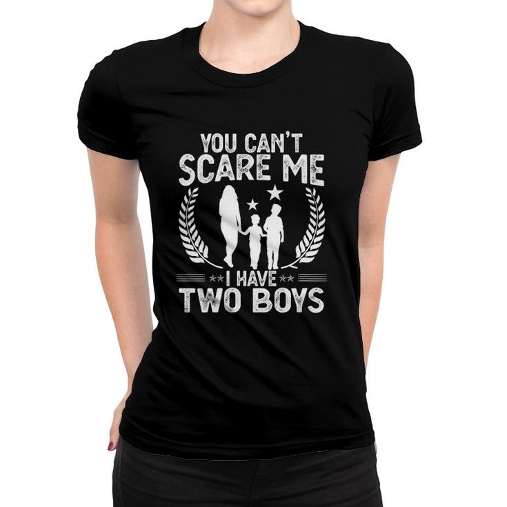 Womens You Can't Scare Me I Have 2 Boys Funny Mother Of Two Boys V-Neck Women T-shirt