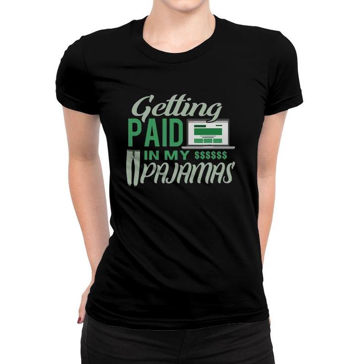 Work From Home Gift Getting Paid In My Pajamas Women T-shirt