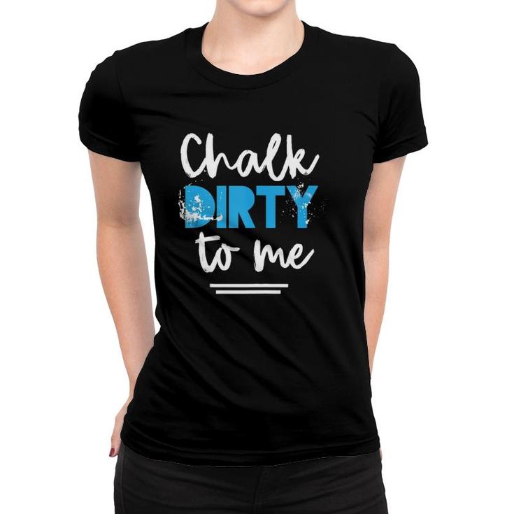 Workout Chalk Dirty To Me Athlete Tank Top Women T-shirt