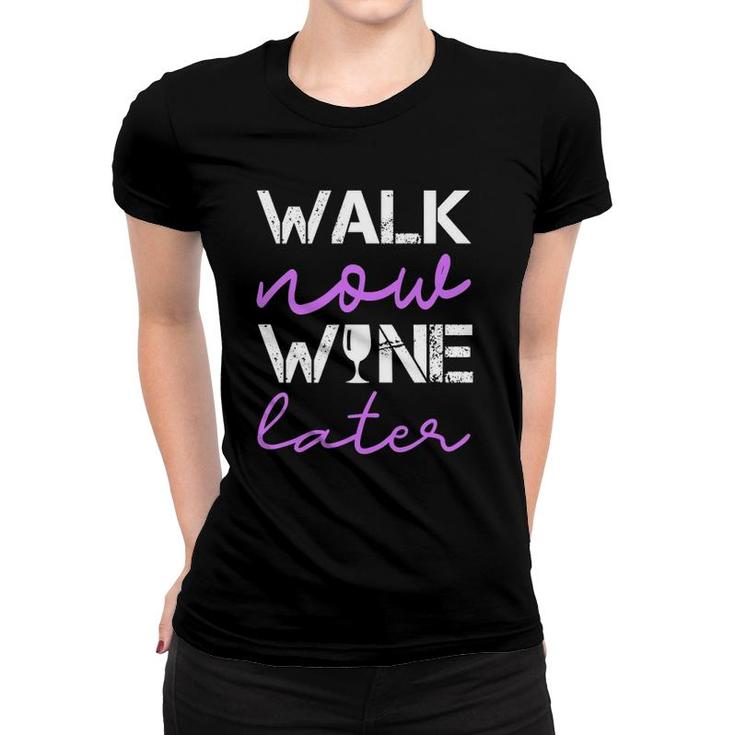 Workout Walk Now Wine Later Funny Walking Women T-shirt