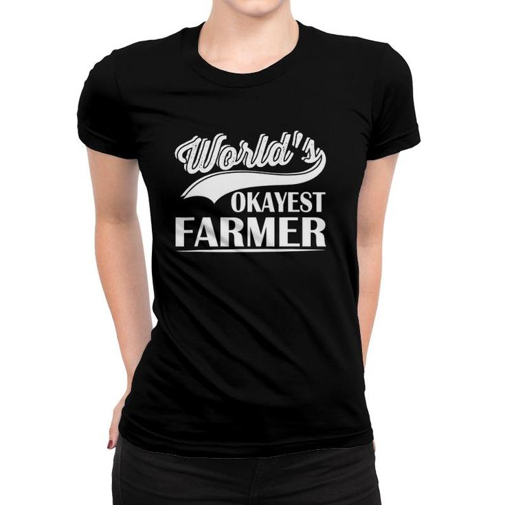 World's Okayest Farmer Funny Farmer Worker Women T-shirt