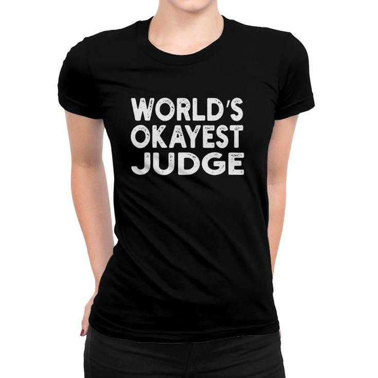 World's Okayest Judge Judge Tee Gift Women T-shirt