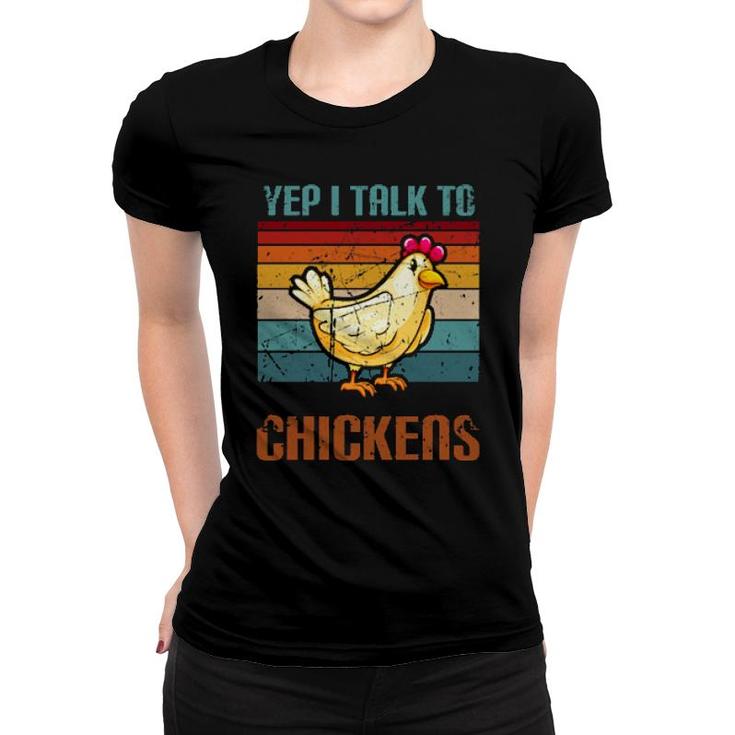 Yep I Talk To Chickens F Farming Chickens  Women T-shirt