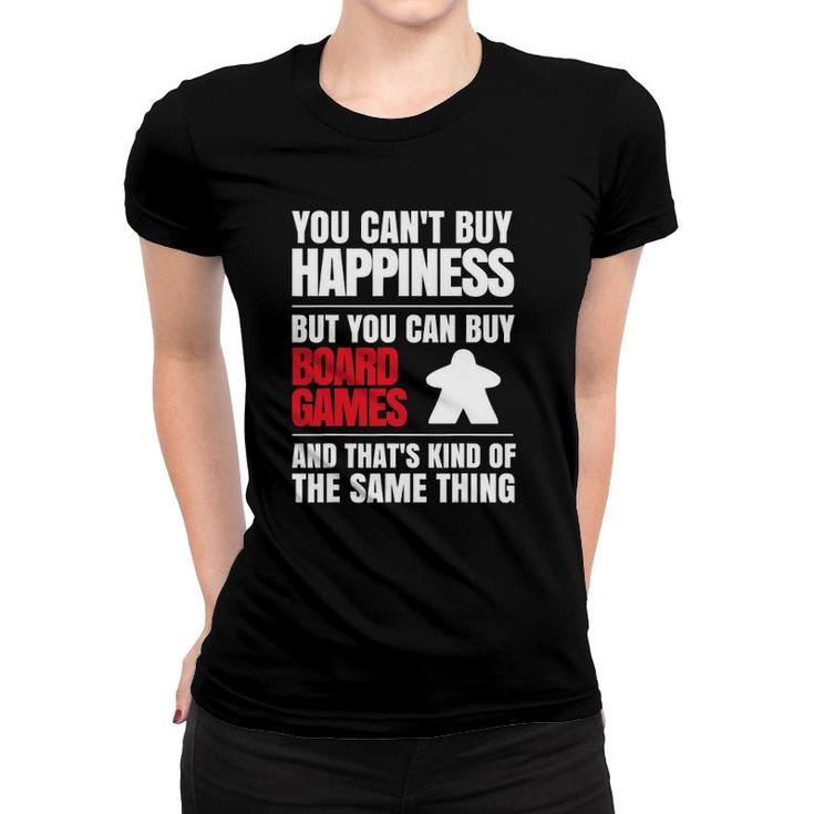 You Can't Buy Happiness But You Can Buy Board Games Women T-shirt