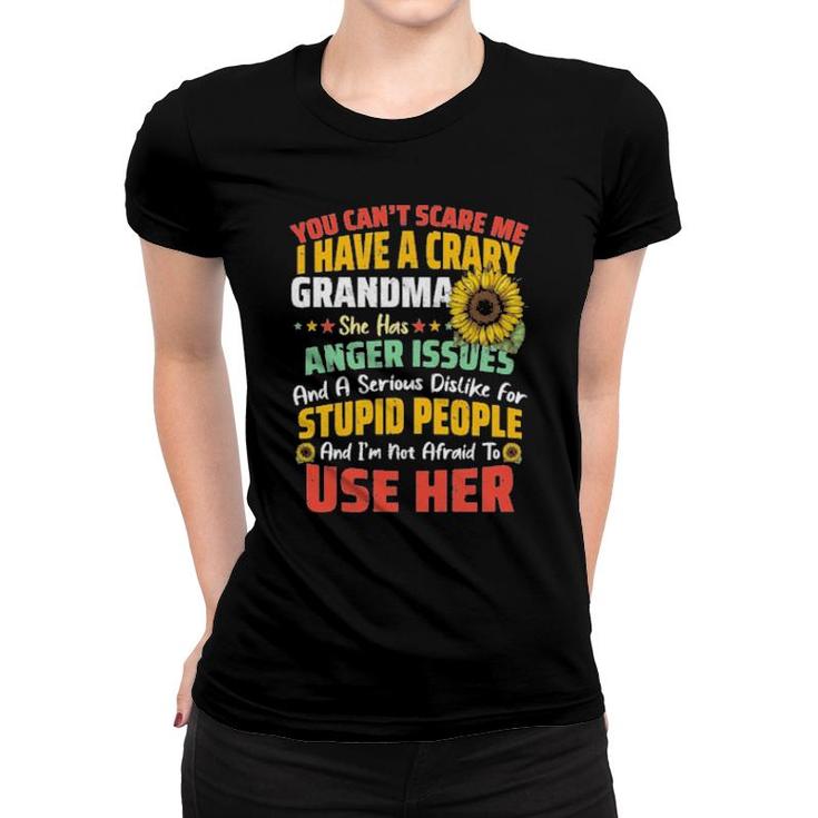 You Can’T Scrare Me I Have A Crary Grandma 2021  Women T-shirt