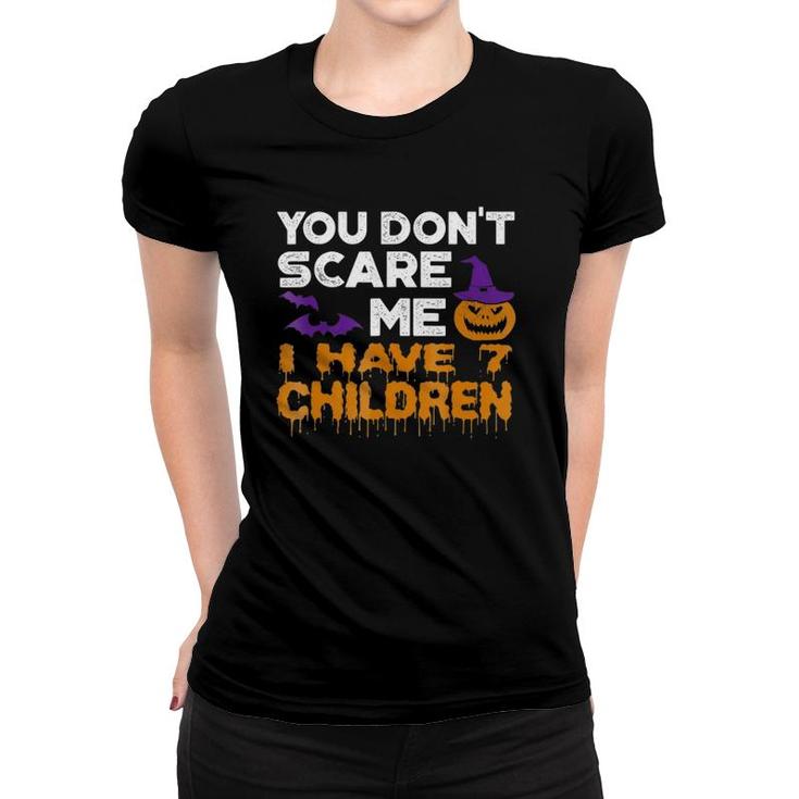 You Don't Scare Me I Have 7 Children Women T-shirt