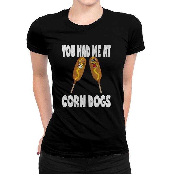 You Had Me At Corn Dogs Funny Vintage Corn Dog Lover Women T-shirt