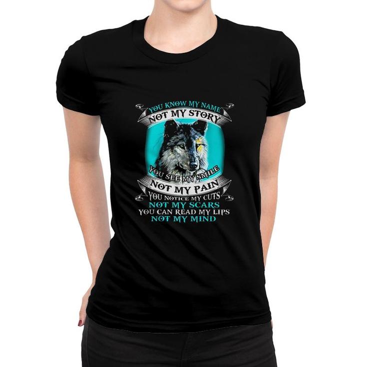 You Know My Name Not My Story Wolf Lover Women T-shirt