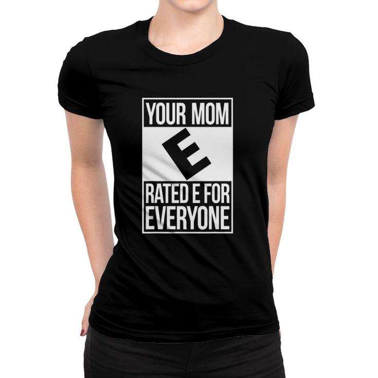 Your Mom Rated E For Everyone Quote Fun Gift Women T-shirt