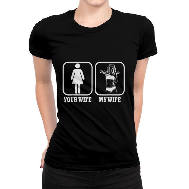Your Wife My Wife Funny Fitness Women T-shirt