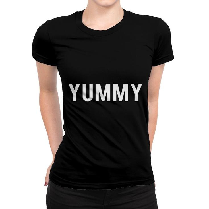 Yummy Sayings  Quotes Clothing Women T-shirt