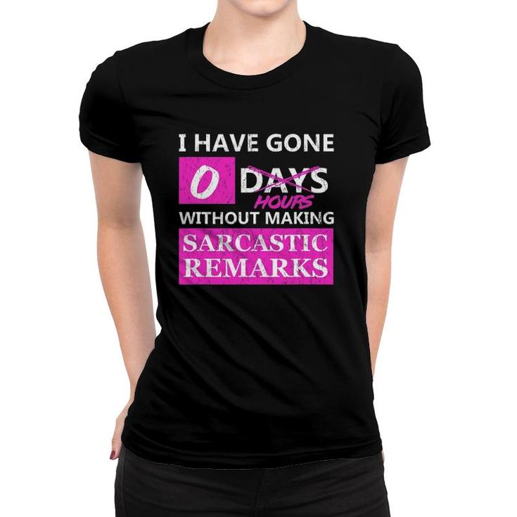 Zero Days Without Sarcasm  - Zero Hours Sarcastic Tee Women T-shirt