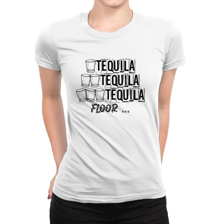 1 Tequila 2 Tequila 3 Tequila Floor Funny Weekend Party Shot Women T-shirt